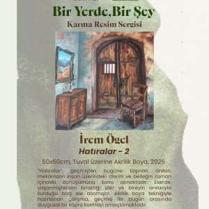 Hatıralar | Bir Yerde Bir Şey Karma Sergi