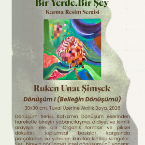 Dönüşüm I (Belleğin Dönüşümü) | Bir Yerde Bir Şey Karma Sergi