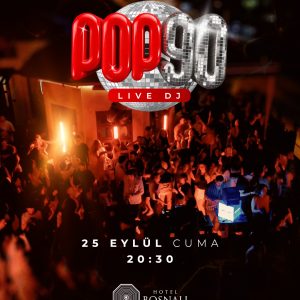 23 Ekim Cuma POP90 20:30, Live DJ